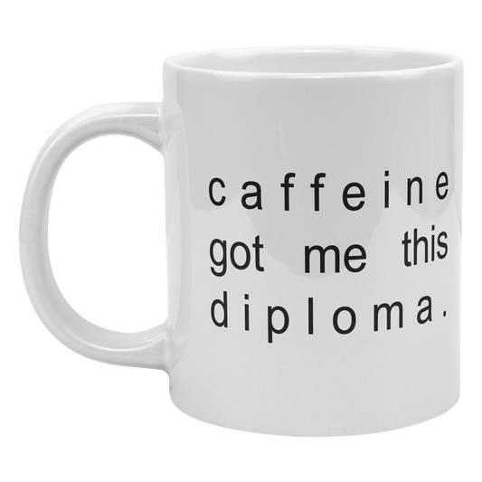 "Caffeine Got Me This Diploma" 20 oz. Mug