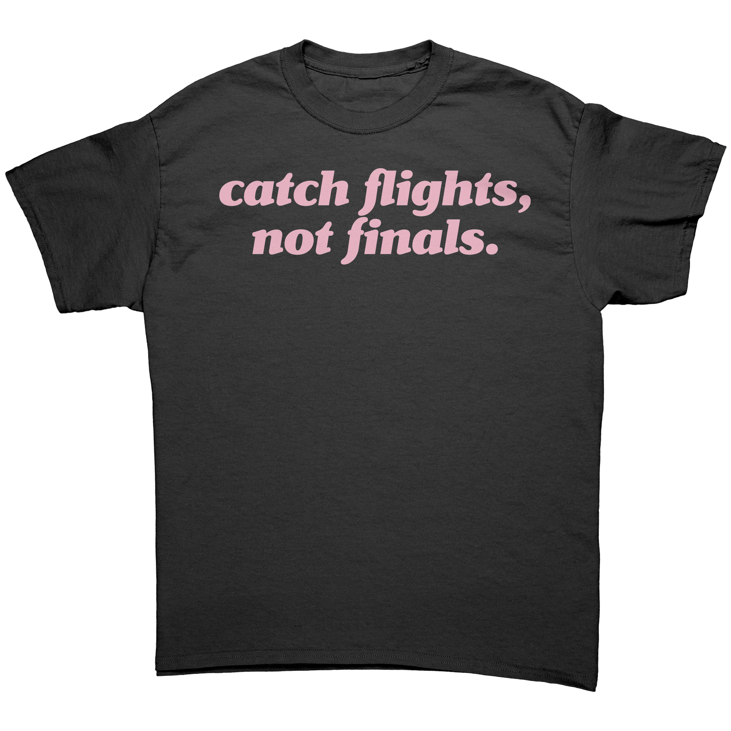Catch_Flights_Not_Finals_T-Shirt_Black_Front_Mockup.png