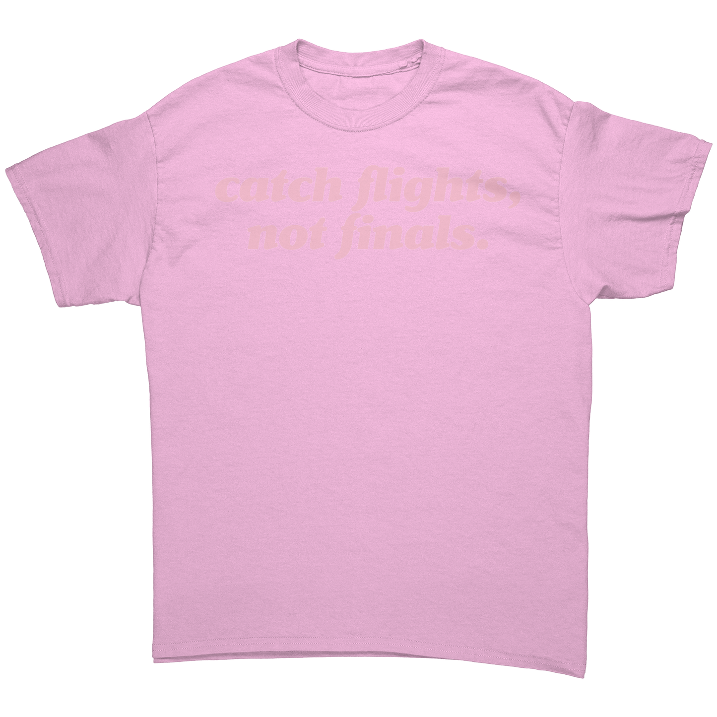 Catch_Flights_Not_Finals_T-Shirt_Light_Pink_Front_Mockup.png