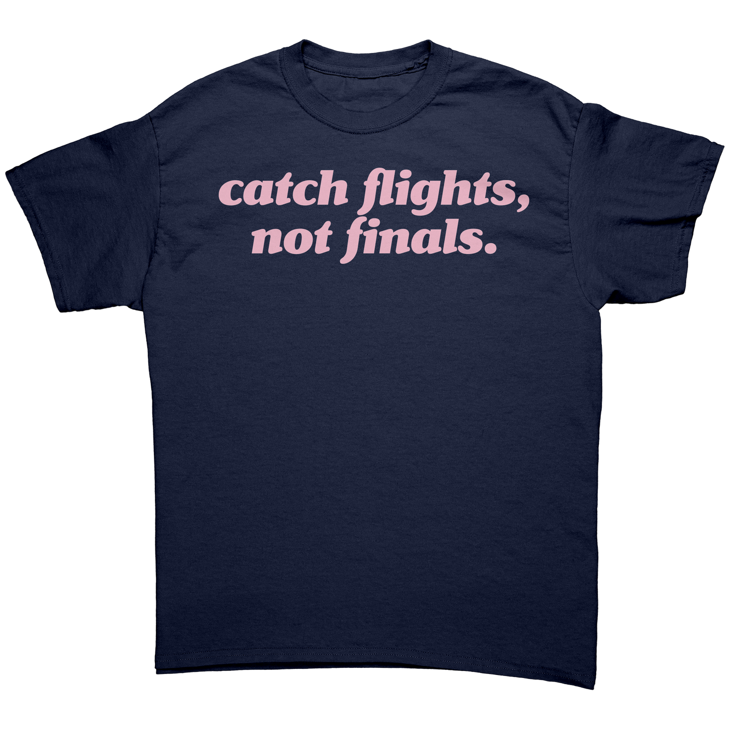 Catch_Flights_Not_Finals_T-Shirt_Navy_Front_Mockup.png