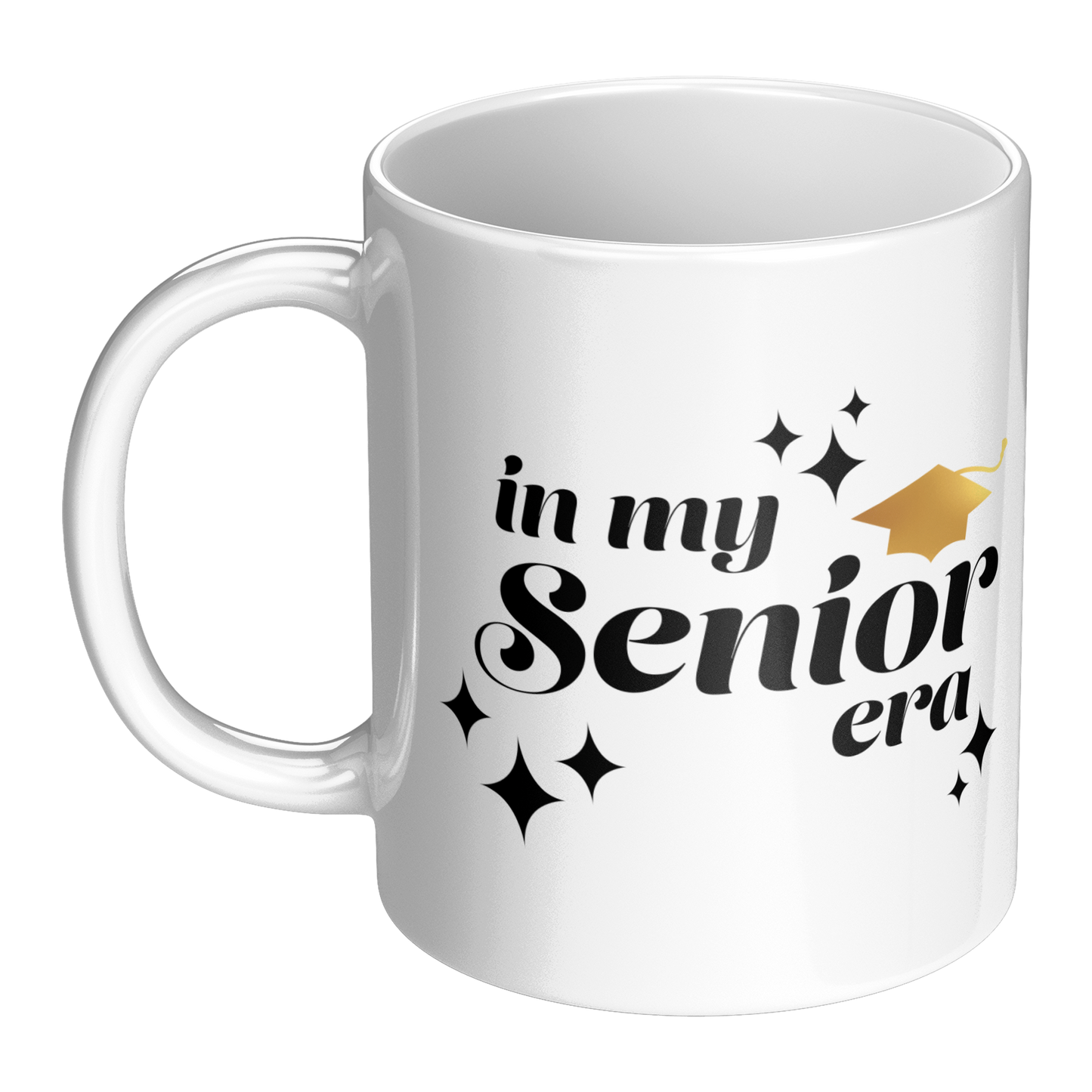 11oz white mug with the phrase “In My Senior Era” in black ink and a gold graduation cap.
