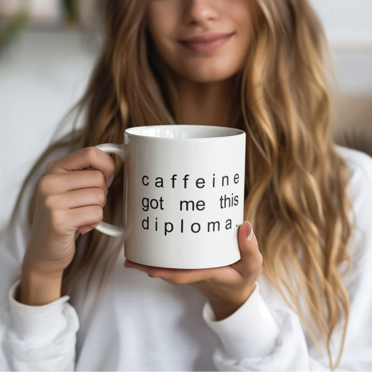 "Caffeine Got Me This Diploma" 20 oz. Mug