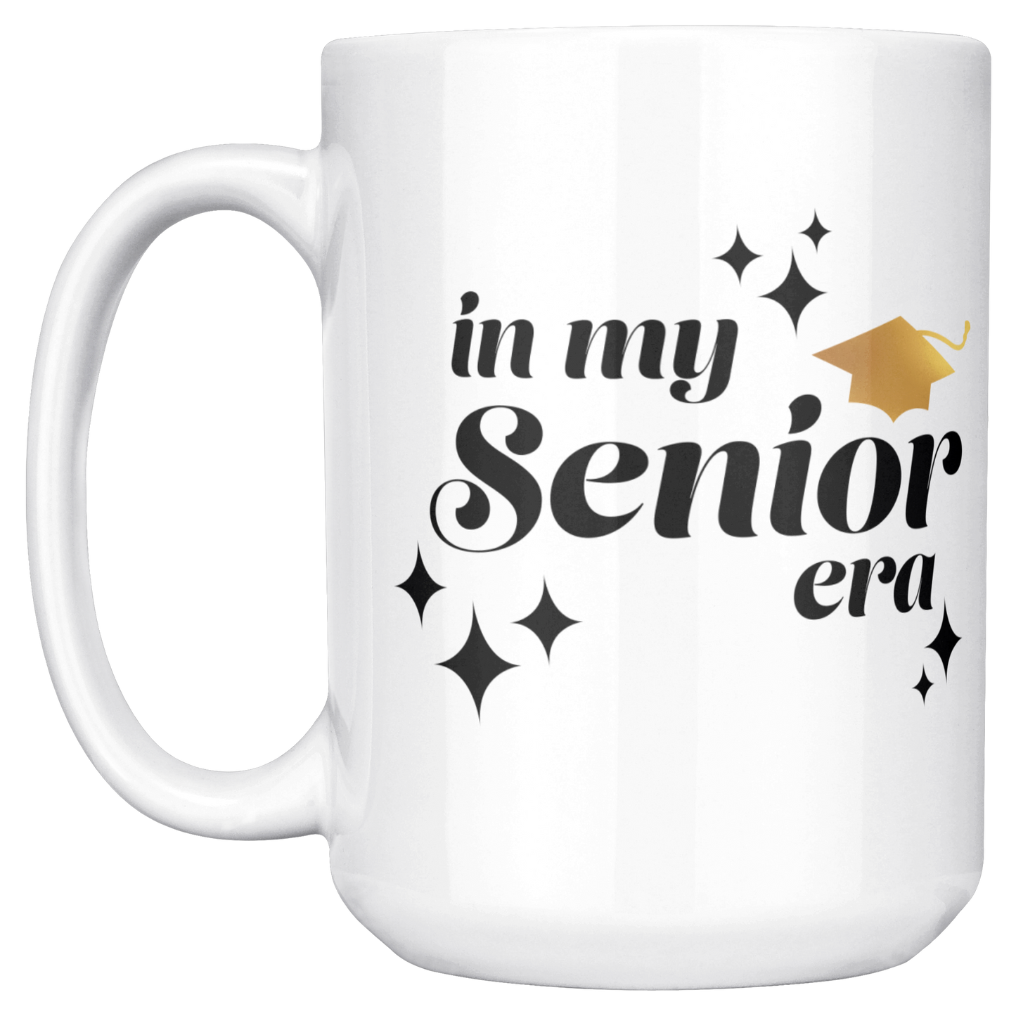15oz white mug with the text "In My Senior Era" in black and a gold graduation cap.