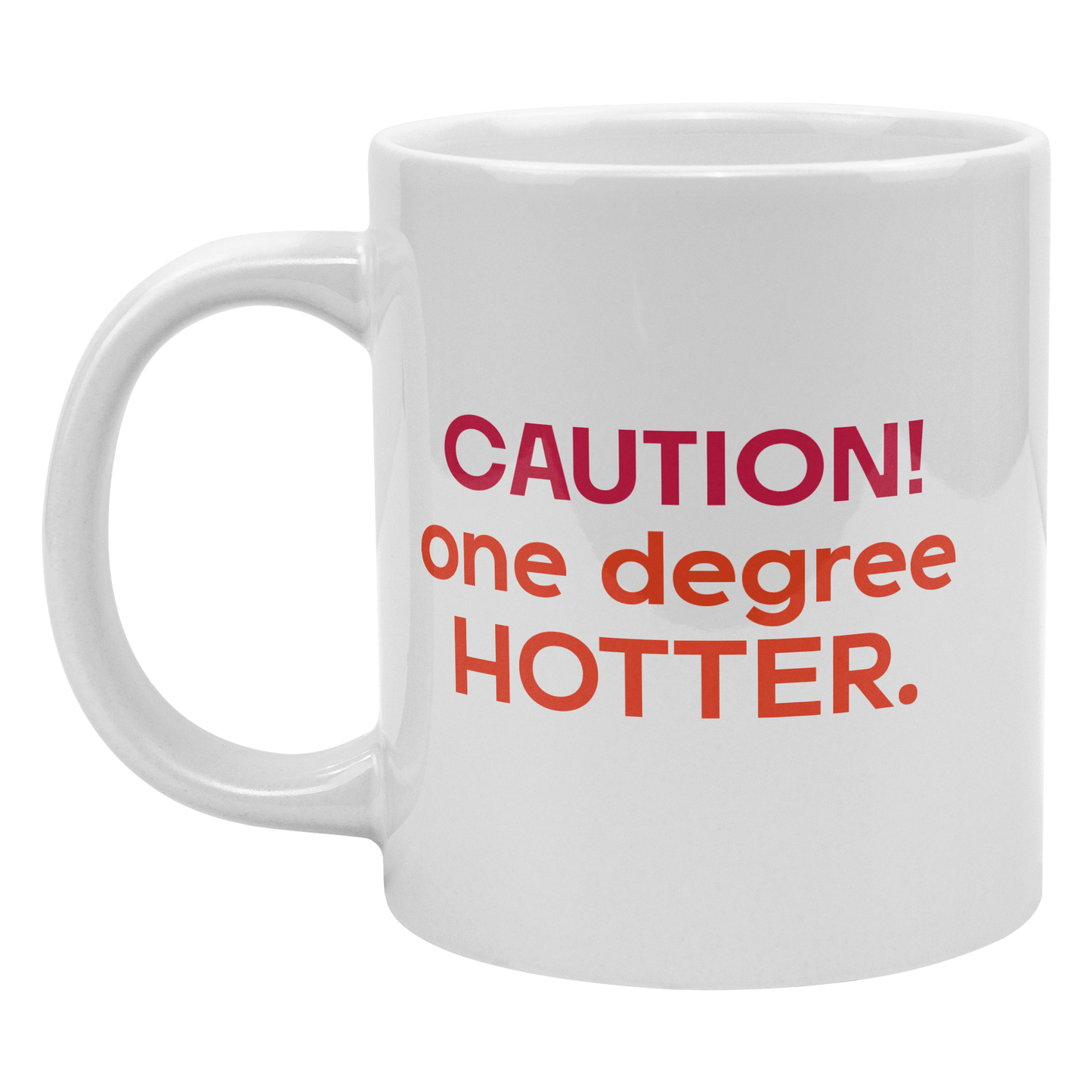 "One Degree Hotter" 20oz. Mug
